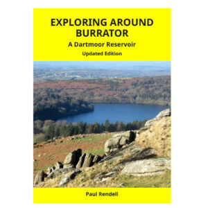 Exploring Around Burrator - A Dartmoor Reservoir - Updated Edition (Paul Rendell