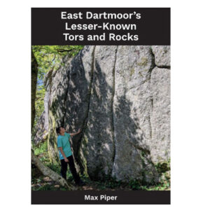 East Dartmoor's Lesser-Known Tors and Rocks (Max Piper)